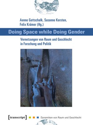 cover image of Doing Space while Doing Gender--Vernetzungen von Raum und Geschlecht in Forschung und Politik